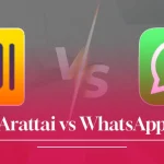 Arattai vs WhatsApp: A Complete Breakdown of Speed, Security and Use!