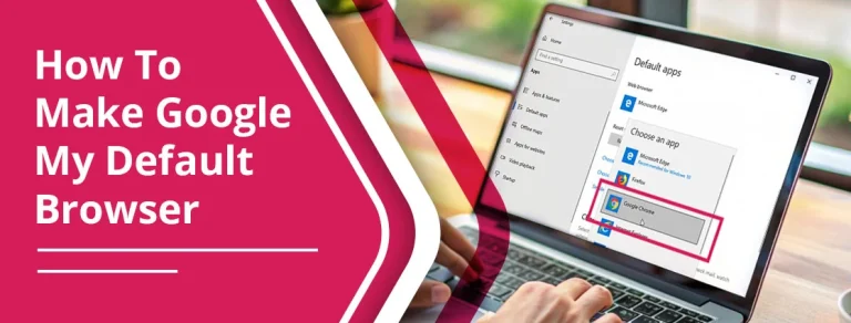 How To Make Google My Default Browser