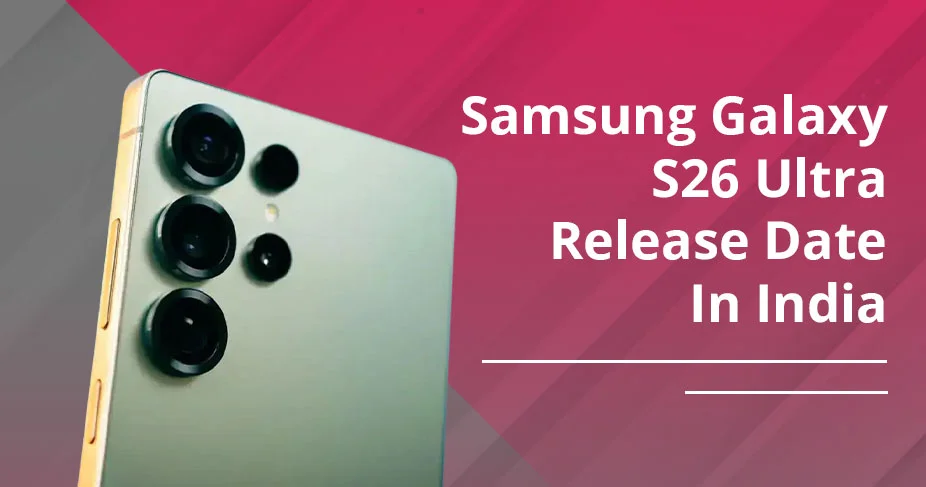 Samsung Galaxy S26 Ultra Release Date In India